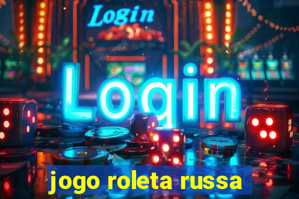 jogo roleta russa